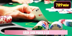 cách chơi poker 2 lá